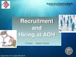 Recruitment and Hiring at ADH