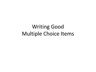 writing good multiple choice items