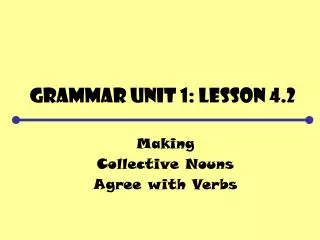 Grammar Unit 1: Lesson 4.2