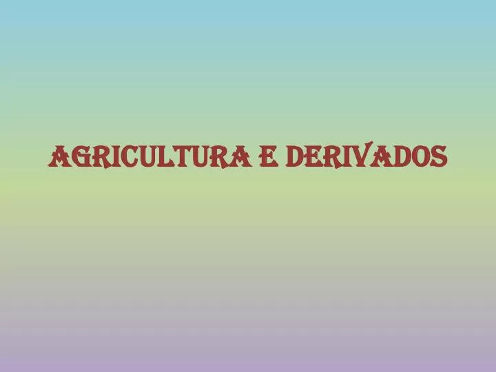 agricultura e derivados