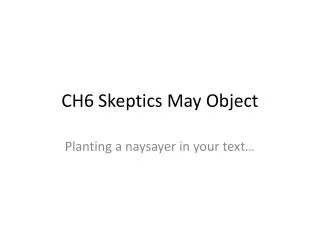 CH6 Skeptics May Object