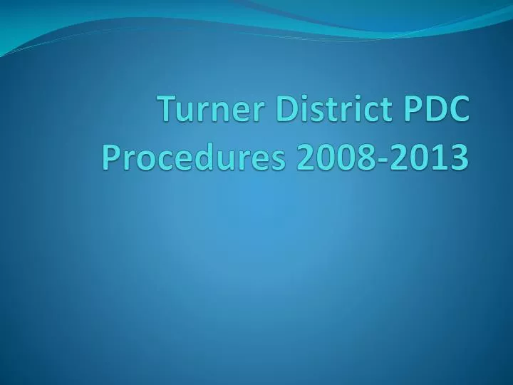 turner district pdc procedures 2008 2013