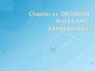 Chapter 12. DECISION RULES AND EXPRESSIONS