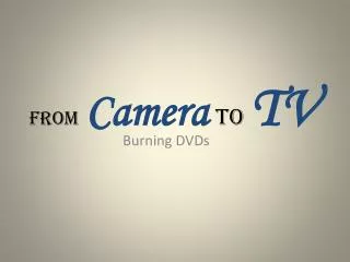 From Camera to TV