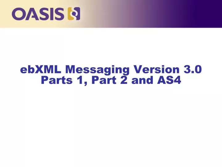 ebxml messaging version 3 0 parts 1 part 2 and as4