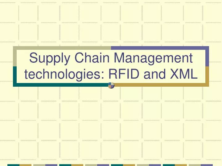 supply chain management technologies rfid and xml