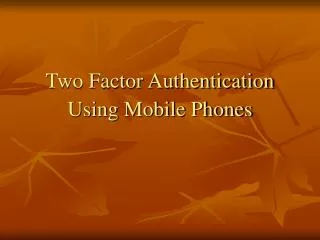 Two Factor Authentication Using Mobile Phones