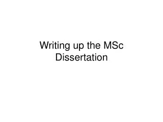 Writing up the MSc Dissertation