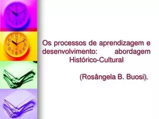 os processos de aprendizagem e desenvolvimento abordagem hist rico cultural ros ngela b buosi
