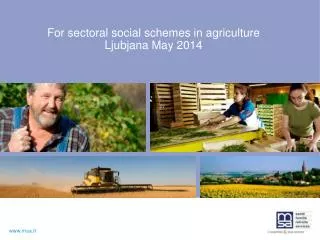 For sectoral social schemes in agriculture Ljubjana May 2014