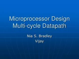 Microprocessor Design Multi-cycle Datapath
