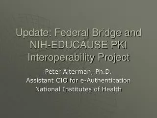 Update: Federal Bridge and NIH-EDUCAUSE PKI Interoperability Project