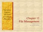 Chapter 12 File Management - slide 1
