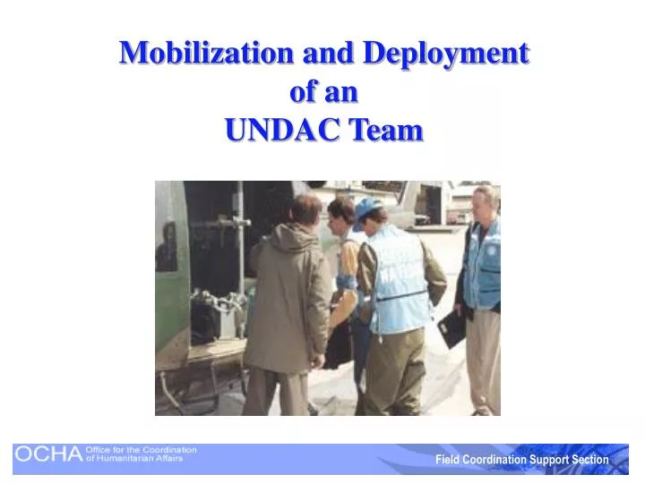 mobilization and deployment of an undac team