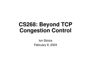 CS268: Beyond TCP Congestion Control