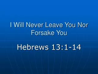 I Will Never Leave You Nor Forsake You