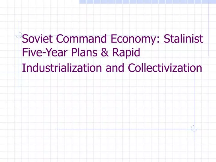 soviet command economy stalinist five year plans rapid industrialization and collectivization