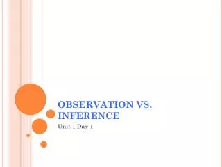 OBSERVATION VS. INFERENCE