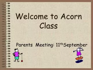 Welcome to Acorn Class