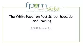 The White Paper on Post School Education and Training