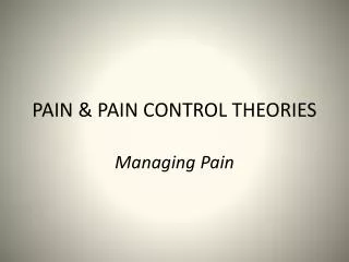 PAIN &amp; PAIN CONTROL THEORIES