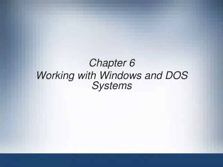 chapter 6 working with windows and dos systems