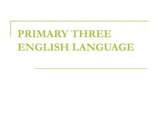 PRIMARY THREE ENGLISH LANGUAGE
