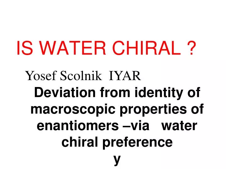 deviation from identity of macroscopic properties of enantiomers via water chiral preference y