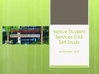 Native Student Services CAS Self-Study September 2012