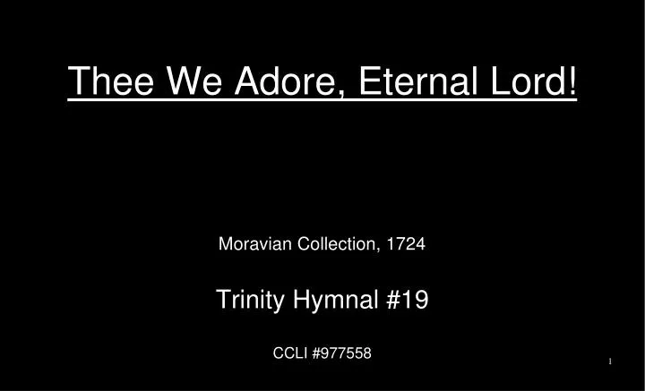 thee we adore eternal lord
