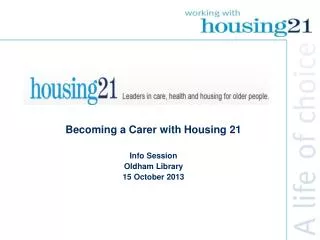 Becoming a Carer with Housing 21 Info Session Oldham Library 15 October 2013