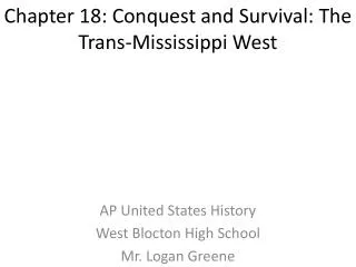 Chapter 18: Conquest and Survival: The Trans-Mississippi West