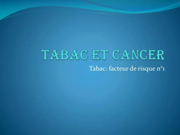 Cancer: Le tabac, premier facteur de risque de cancers en France