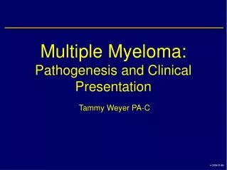 Multiple Myeloma: Pathogenesis and Clinical Presentation