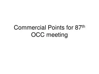 Commercial Points for 87 th OCC meeting