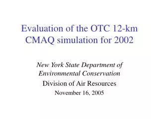 Evaluation of the OTC 12-km CMAQ simulation for 2002