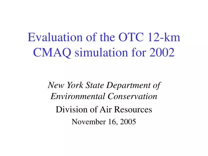 evaluation of the otc 12 km cmaq simulation for 2002