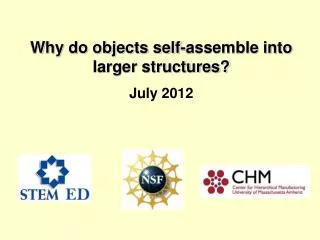 Why do objects self-assemble into larger structures? July 2012