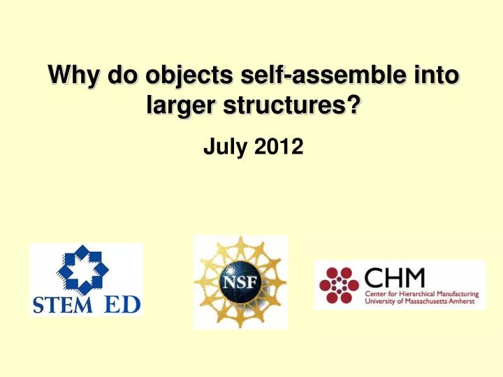 why do objects self assemble into larger structures july 2012