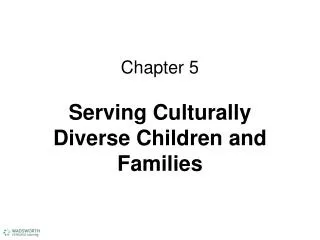 Chapter 5 Serving Culturally Diverse Children and Families