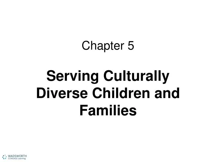 chapter 5 serving culturally diverse children and families