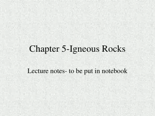 Chapter 5-Igneous Rocks