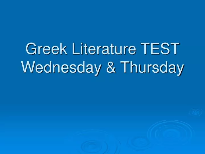 greek literature test wednesday thursday