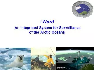 i-Nord An Integrated System for Surveillance of the Arctic Oceans