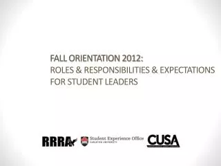 FALL ORIENTATION 2012: ROLES &amp; RESPONSIBILITIES &amp; EXPECTATIONS FOR STUDENT LEADERS