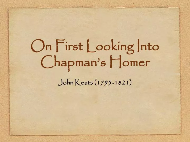 on first looking into chapman s homer