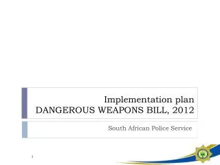 Implementation plan DANGEROUS WEAPONS BILL, 2012