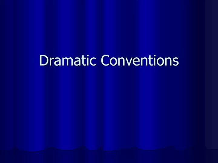 dramatic conventions
