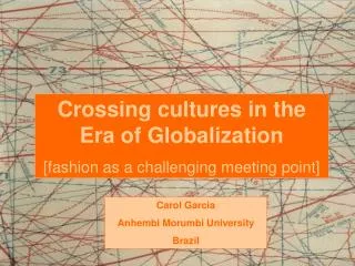 Crossing cultures in the Era of Globalization [fashion as a challenging meeting point]