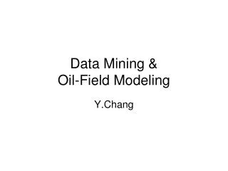 Data Mining &amp; Oil-Field Modeling